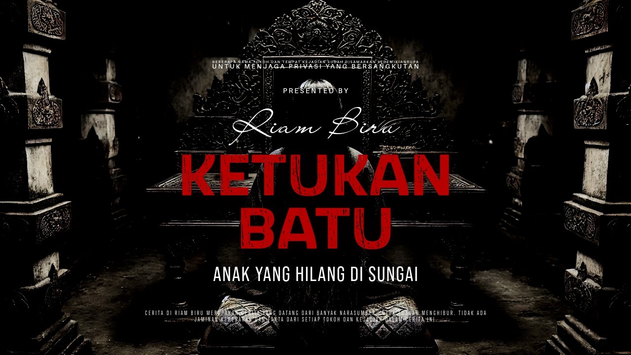 KETUKAN BATU - ANAK YANG HILANG DI SUNGAI | EP593 - Riam Biru
