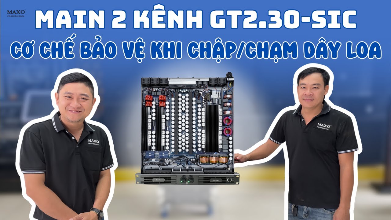 [Chia Sẻ Kỹ Thuật]  Chuy&ecirc;n Gia Bảo Vệ: Chạm / Chập D&acirc;y Loa - Main GT MAXO  