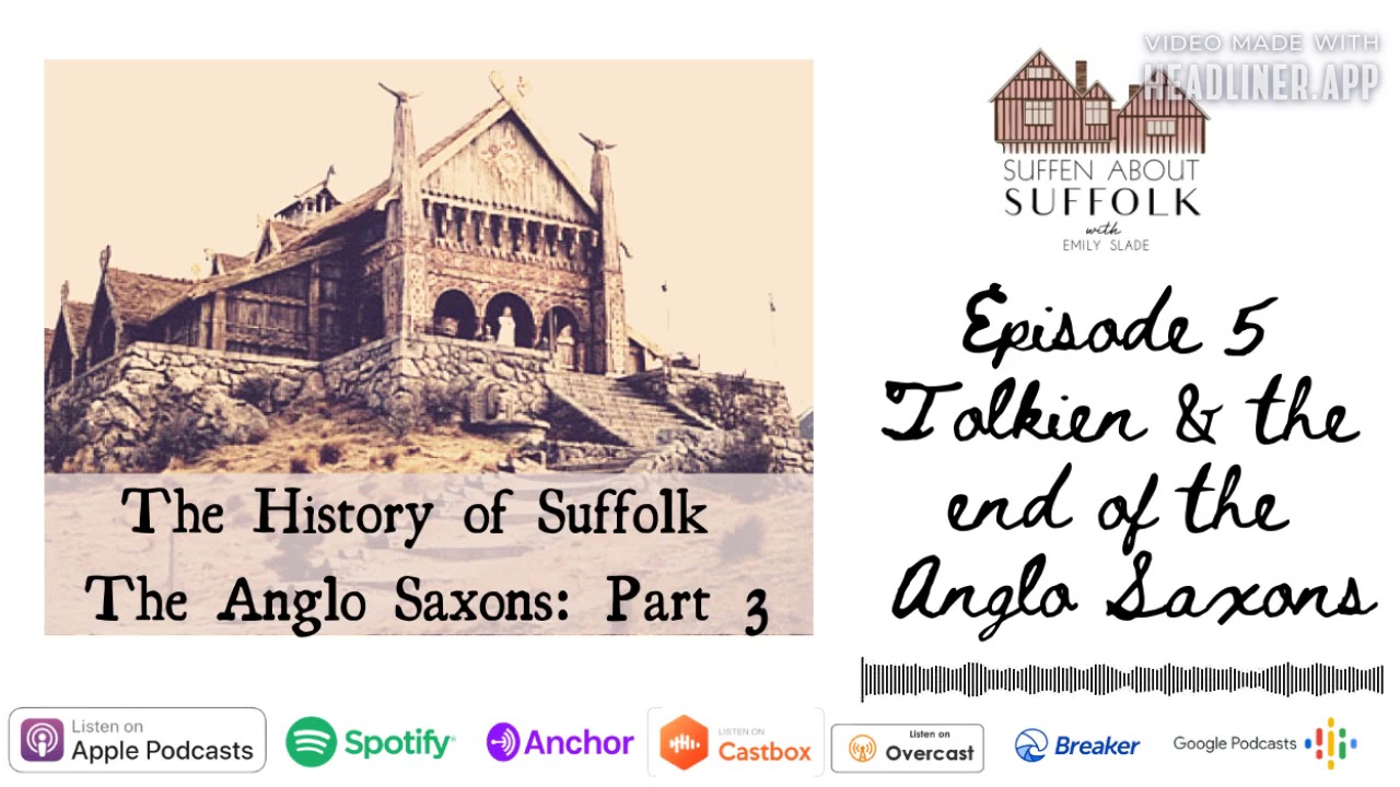 Suffen About Suffolk Episode 5 - Tolkien & The End of the Anglo Saxons