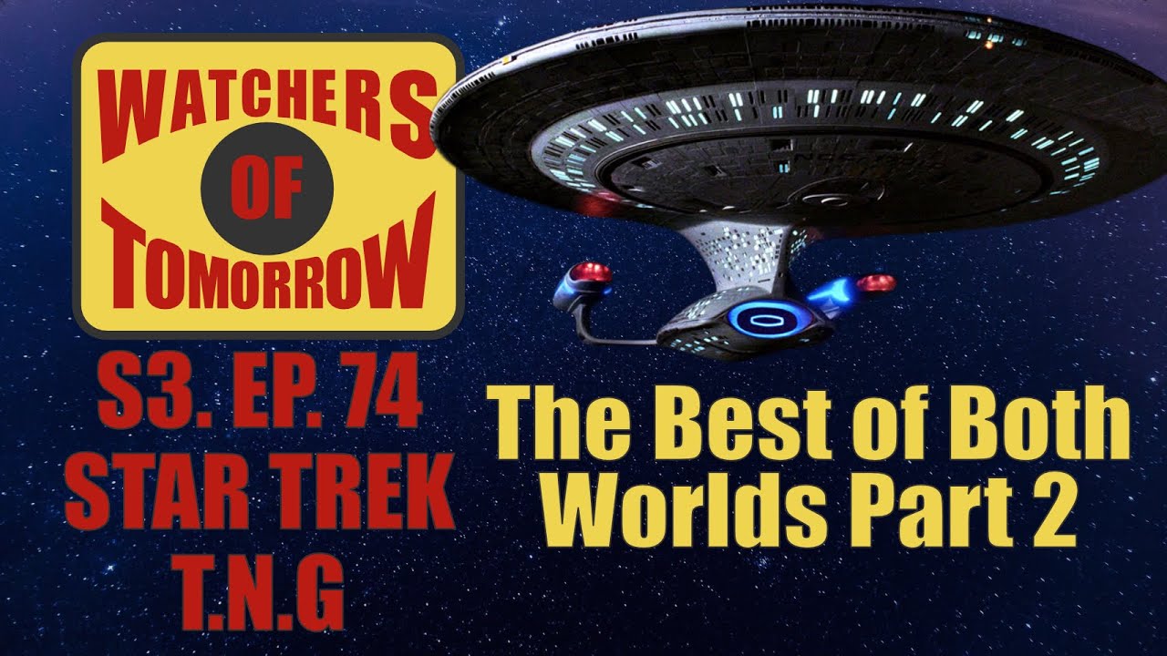 The Best of Both Worlds Part 2 - Star Trek: TNG - Watchers of Tomorrow