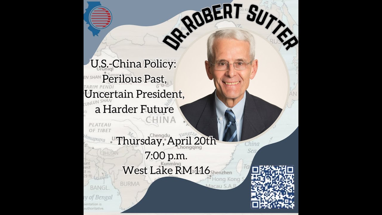 US-China Policy: Perilous Past, Uncertain Present, Harder Future w. Dr.  Robert Sutter