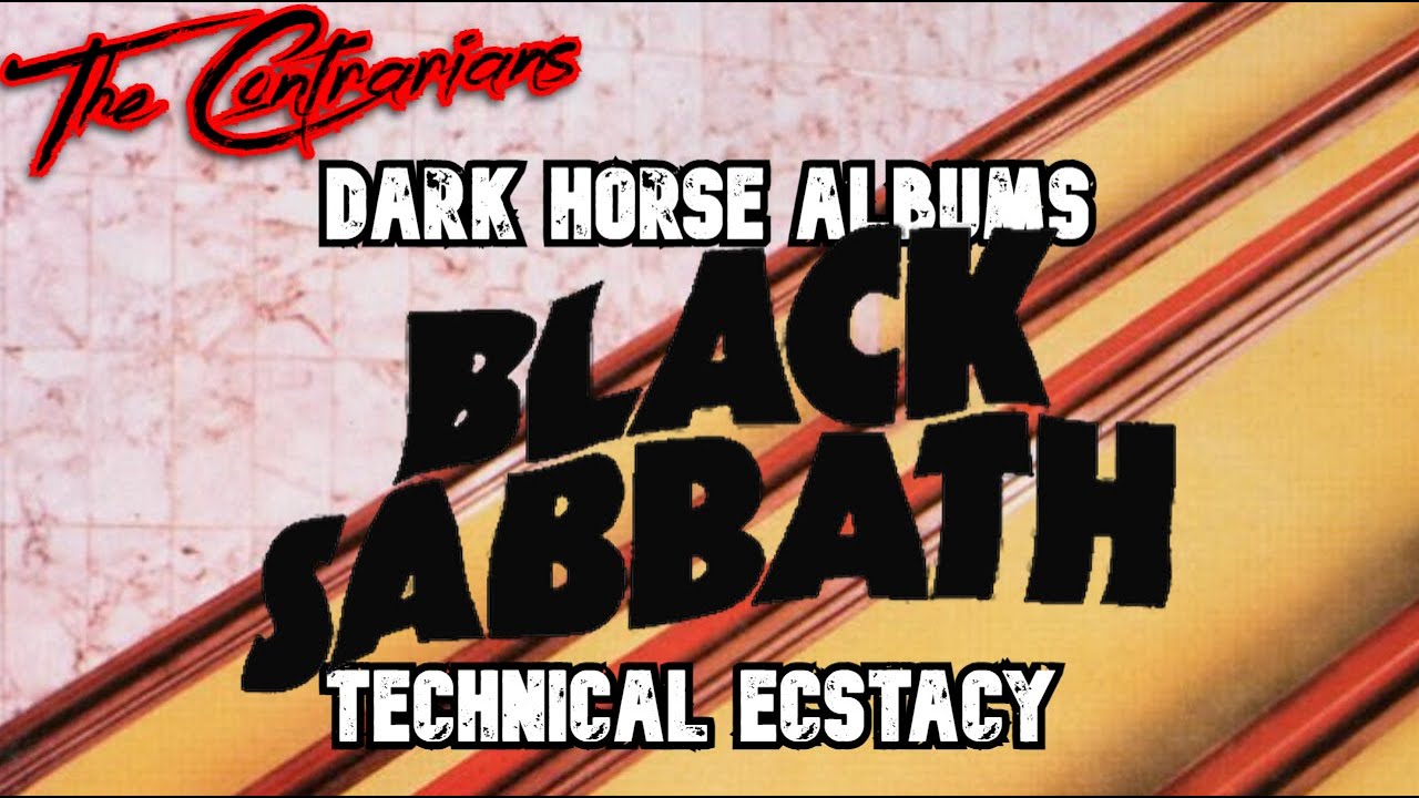 The Contrarians Panel: Dark Horse Album #12 - Black Sabbath Technical Ecstasy