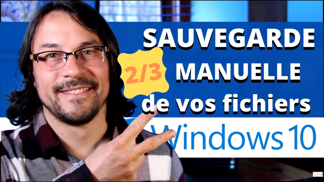Sauvegarde MANUELLE Windows 10  👉 partie 2/3 | Protéger vos données personnelles