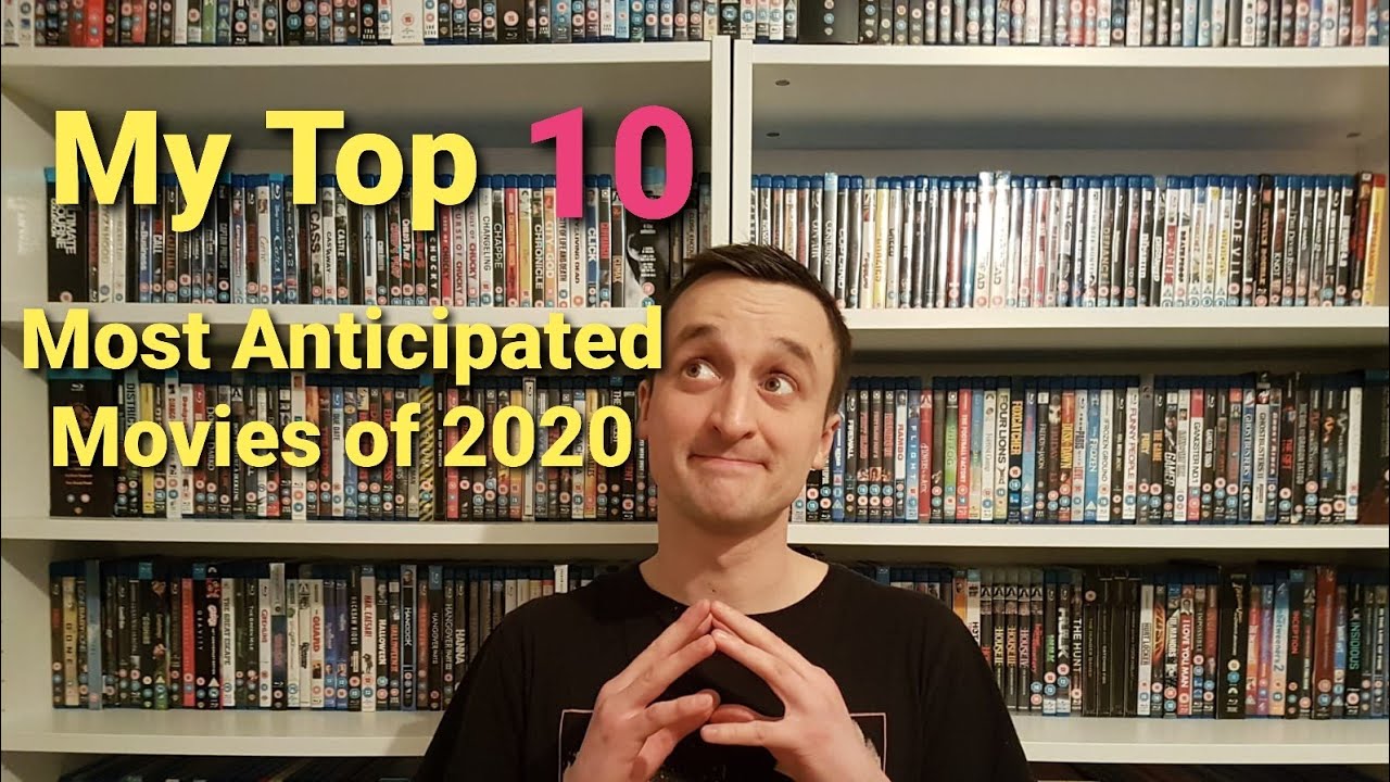 My Top 10 Most Anticipated Movies of 2020