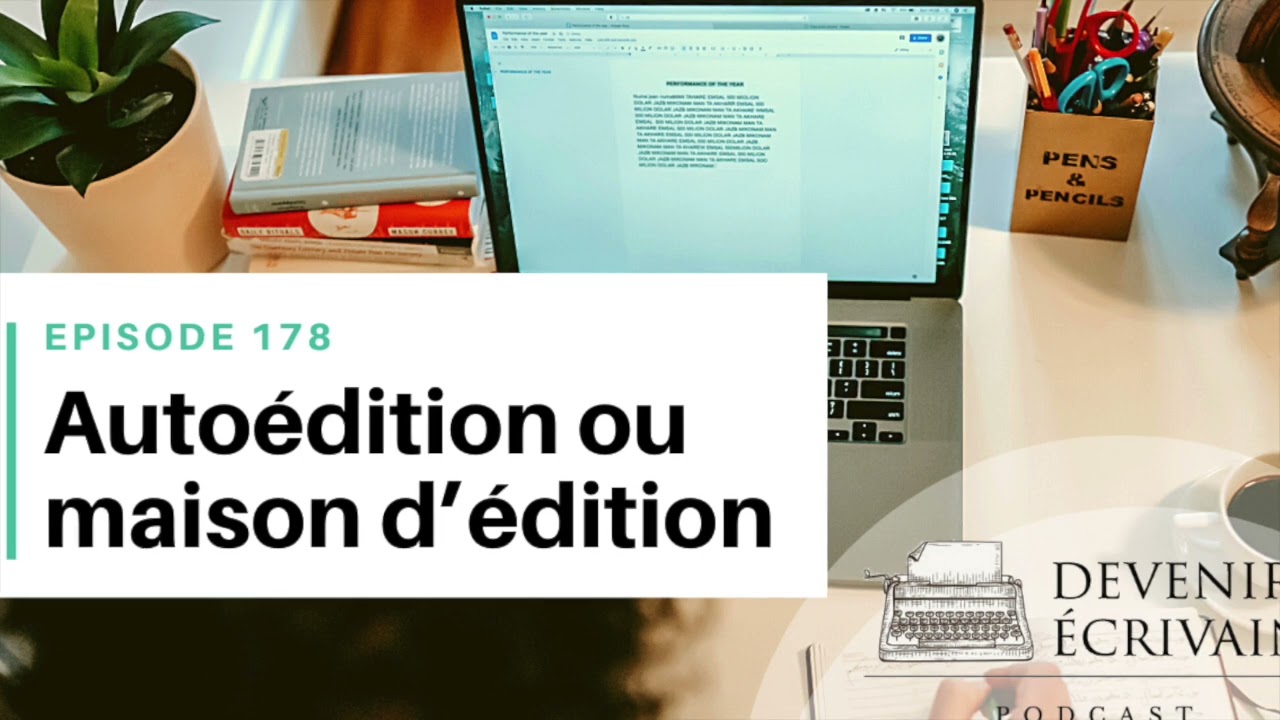 Ep #178 - Publier en autoédition ou en maison d'édition ?