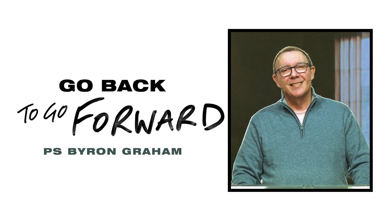 Go Back to Go Forward | Ps Byron Graham - Highway at Home