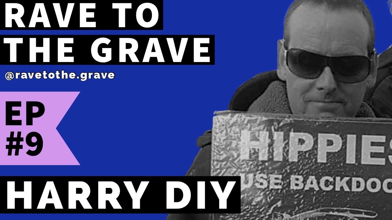 Rave To The Grave Ep. 9 - Harry DIY