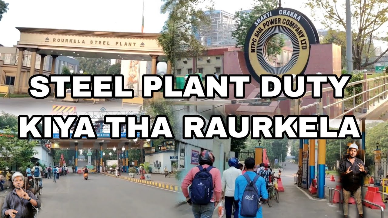 STEEL PLANT DUTY KIYA THA RAURKELA | ?😋