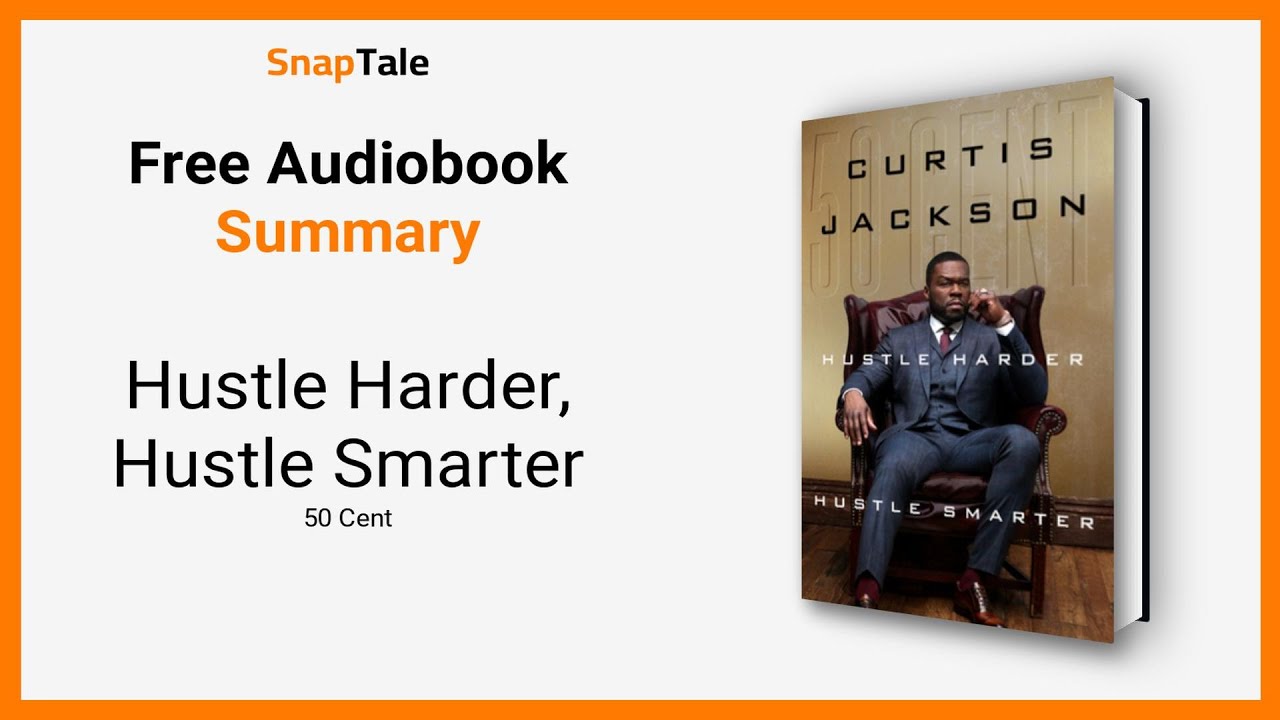 Hustle Harder, Hustle Smarter by 50 Cent: 3 Minute Summary