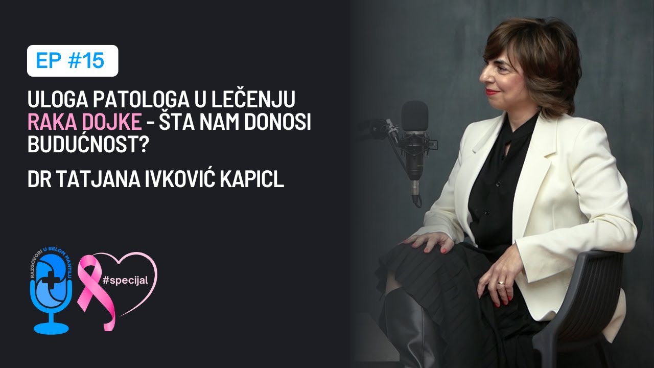 Dr Tatjana Ivković Kapicl - Uloga patologa u lečenju raka dojke - šta nam donosi budućnost?