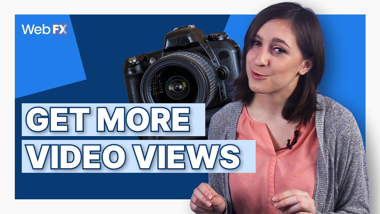 6 Ways to Get More Views on Your Videos | WebFX