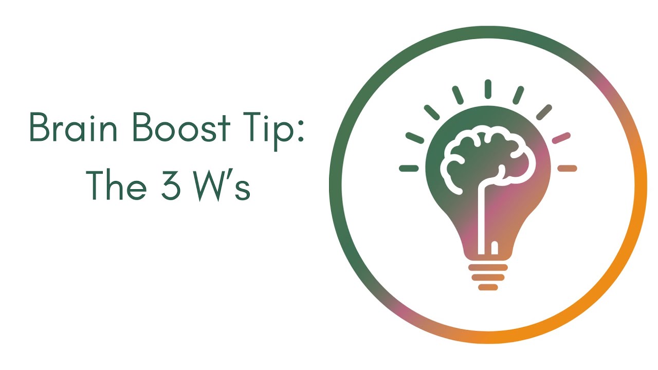 Brain Boost Tip: The 3 W's
