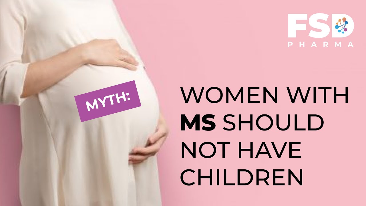 Multiple Sclerosis Myths and Facts. Myth: Women with MS should not have children.