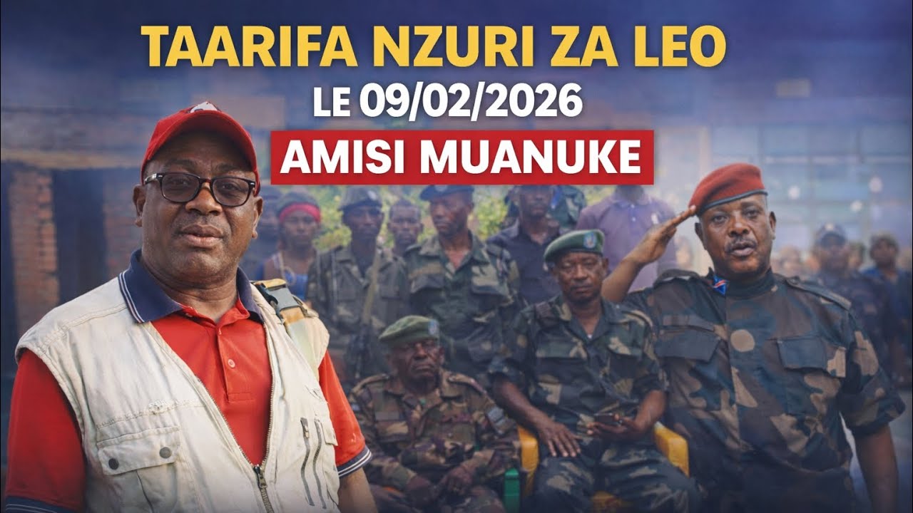 LE 09/02/26 AMISI MUANUKE NA TAARIFA ZA UHAKIKA ZA CONGO( MINEMBWE, UVIRA, MWENGA, GOMA, BUKAVU)