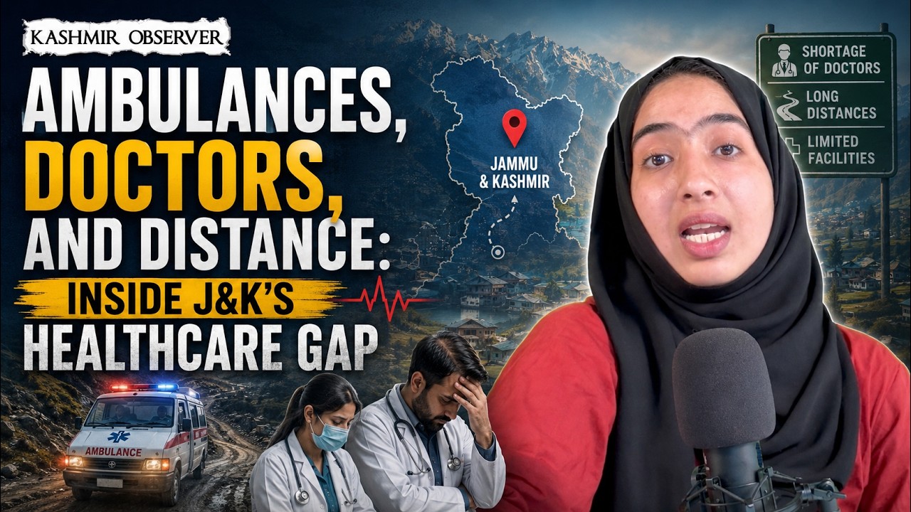 Ambulances, Doctors, and Distance: Inside J&K's Healthcare Gap