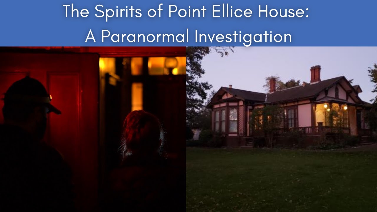 The Spirits of Point Ellice House: A Paranormal Investigation