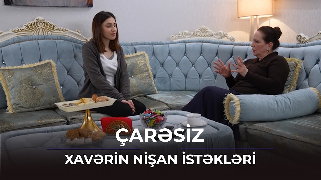Xavərin nişan tələbləri Ləmanı ŞOKA SALDI / Bizimləsən