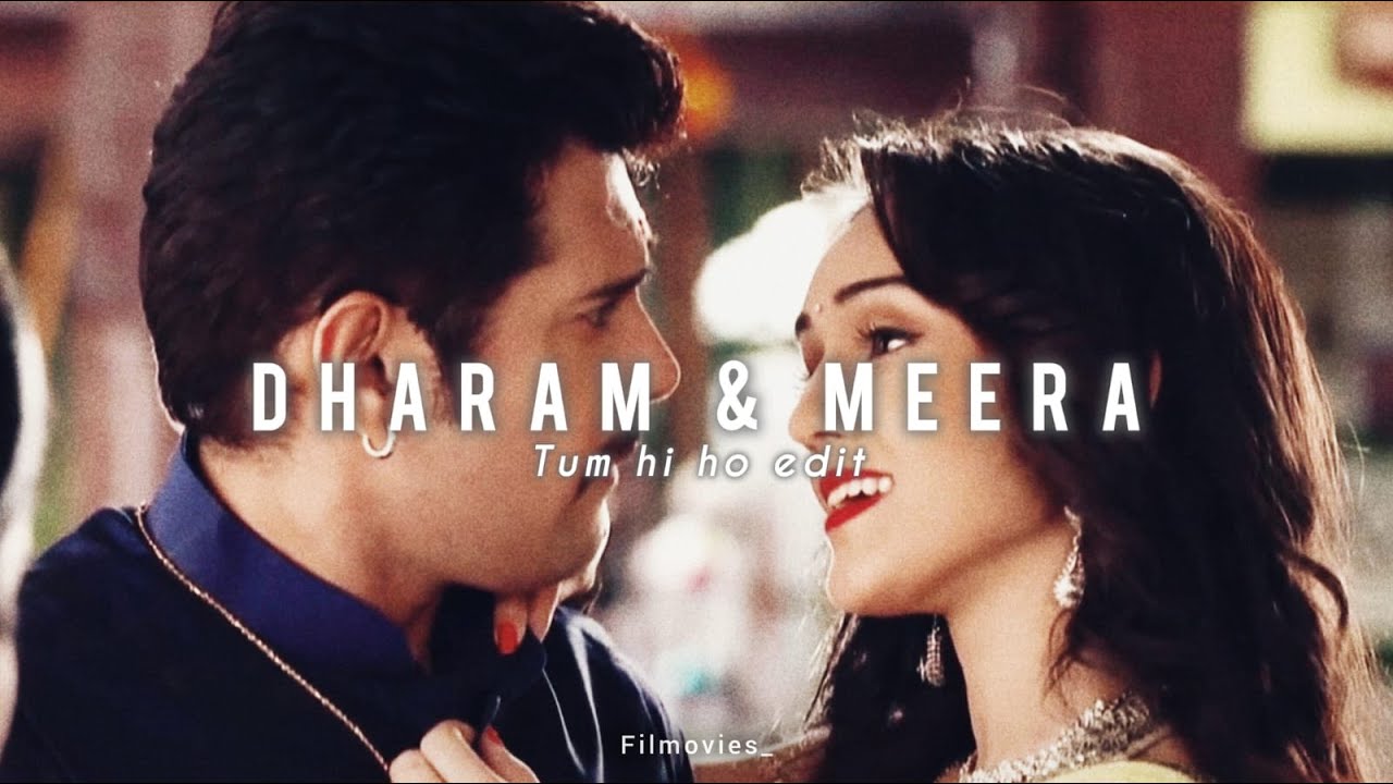 Dharam & Meera | Tum Hi Ho edit | Dheera