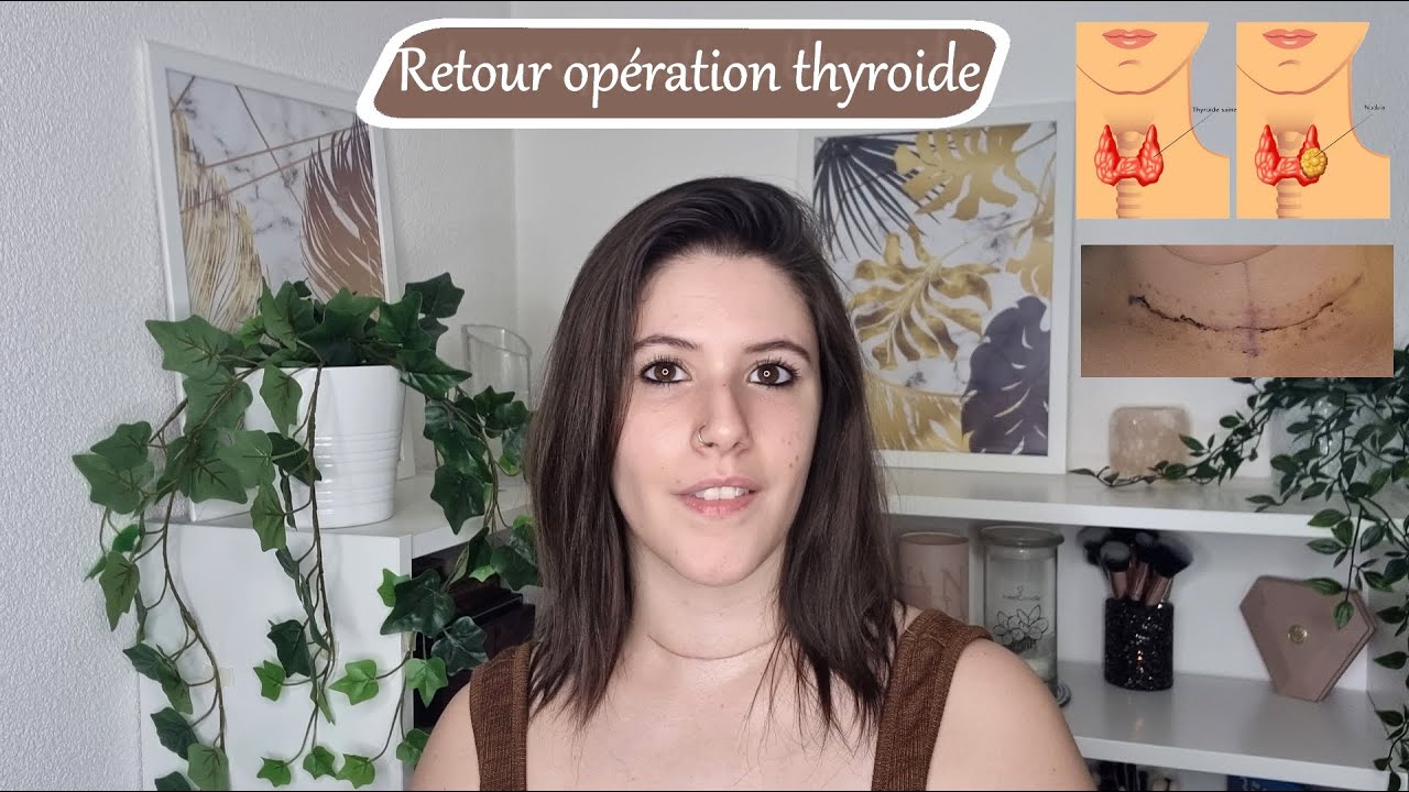 Retour après opération thyroide ( 2 mois )