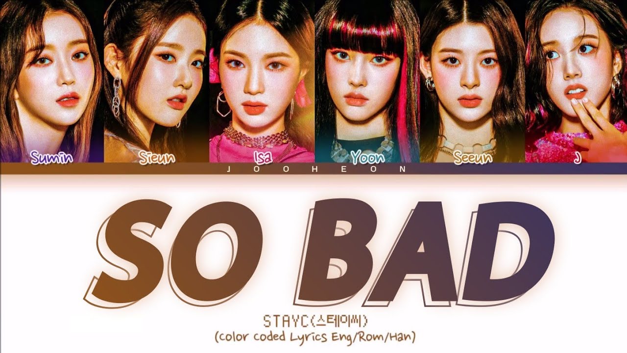 STAYC(스테이씨) - 'SO BAD' (Color Coded Lyrics Eng/Rom/Han)