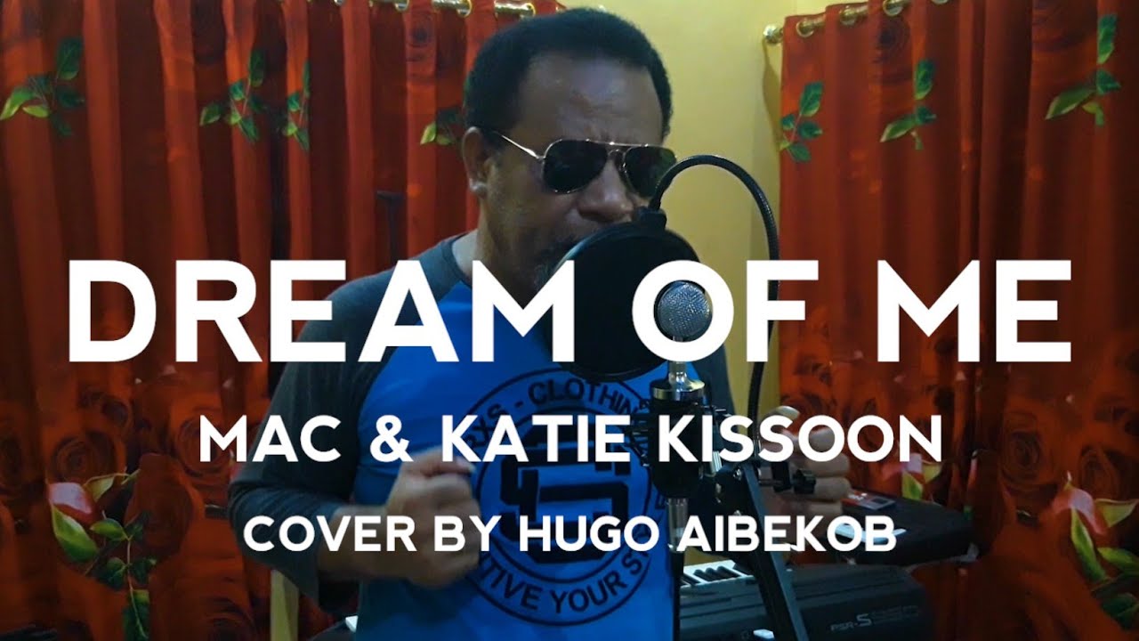 Mac & Katia Kissoon - DREAM OF ME Cover By Hugo Aibekob