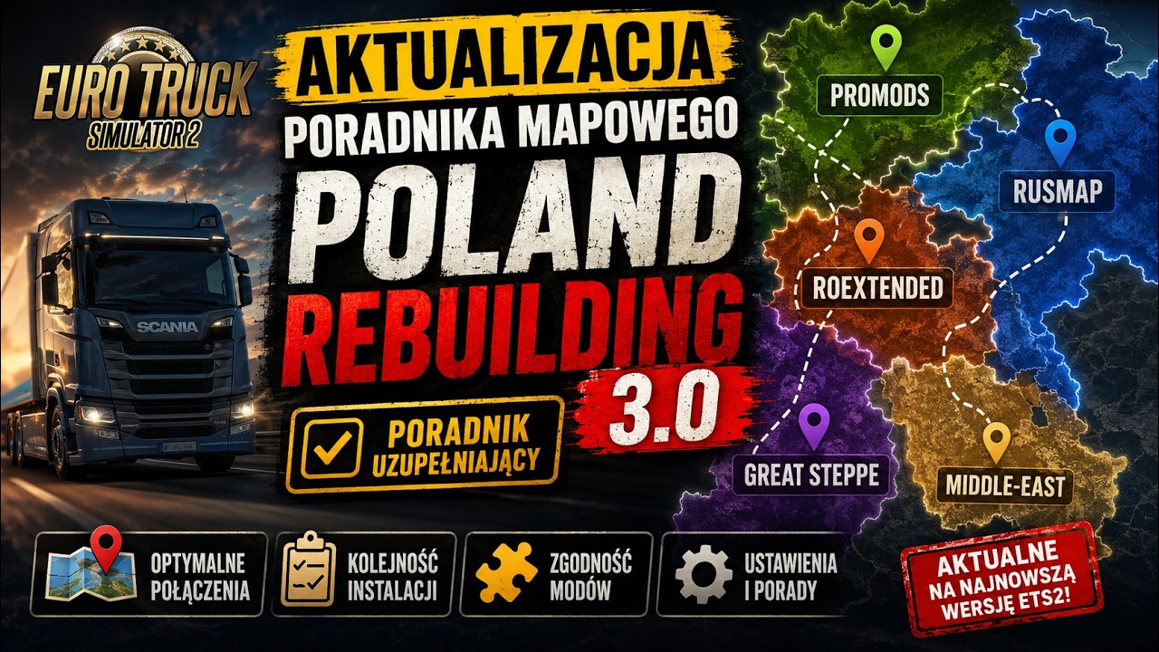 Poland Rebuilding 3.0 - ETS 2 v1.60 - PORADNIK UZUPEŁNIAJĄCY | Promods + PR + Roex + RusMap + ME