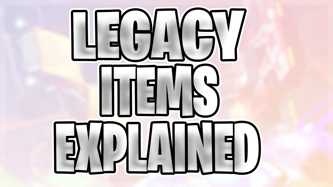 WHAT ARE LEGACY ITEMS? Rocket League