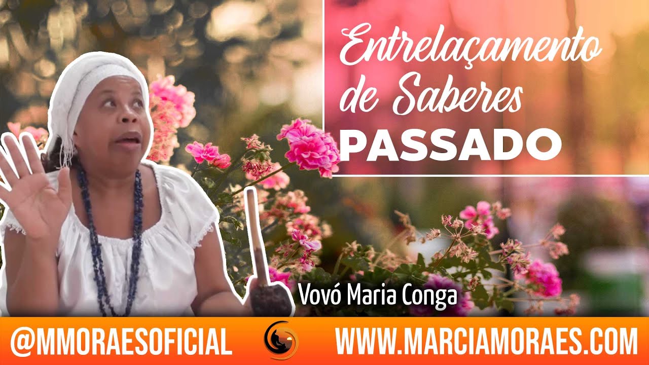 Entrela&ccedil;amento de Saberes - Passado | Hist&oacute;rias da Vov&oacute; Maria Conga