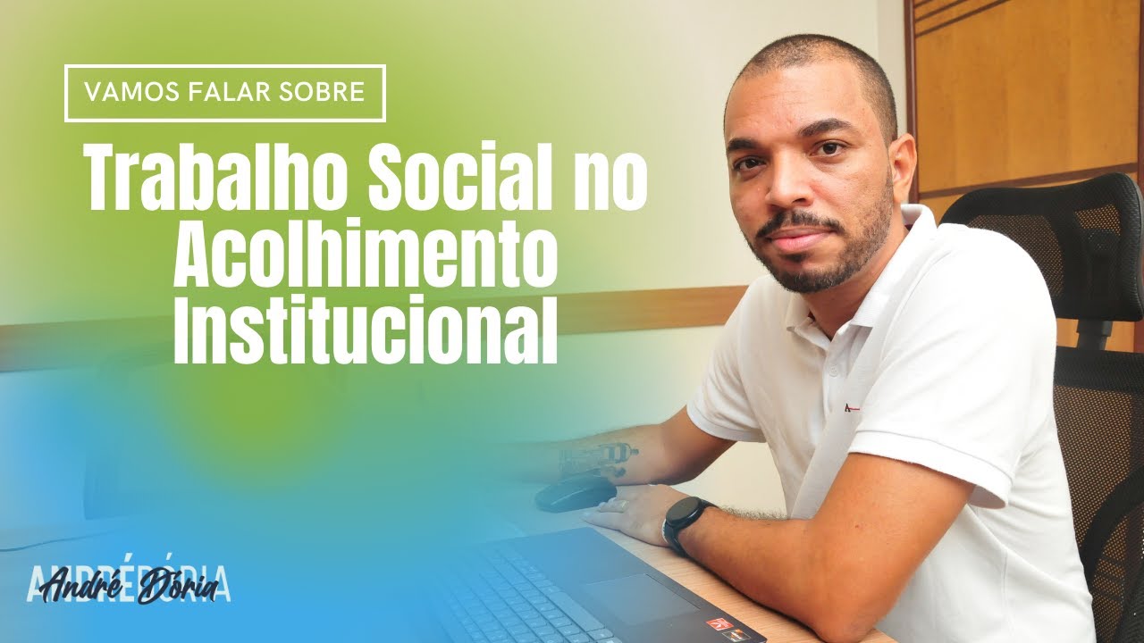 Tudo que você precisa saber sobre Acolhimento Institucional