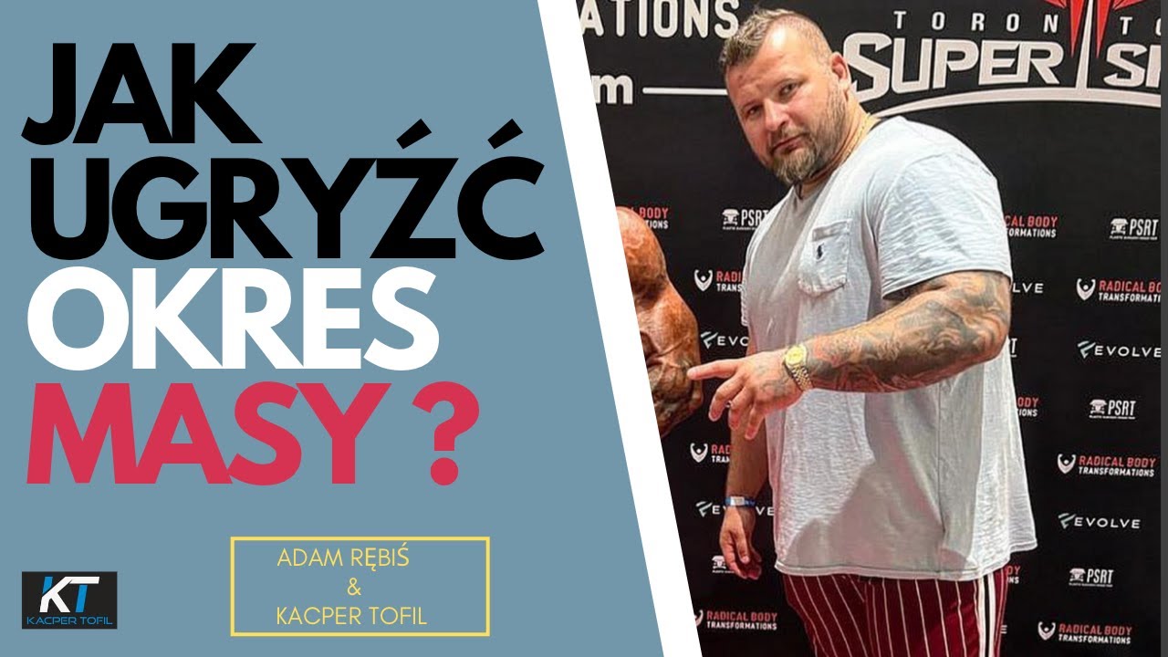 Jak ugryźć okres masy ? Adam Rębiś & Kacper Tofil