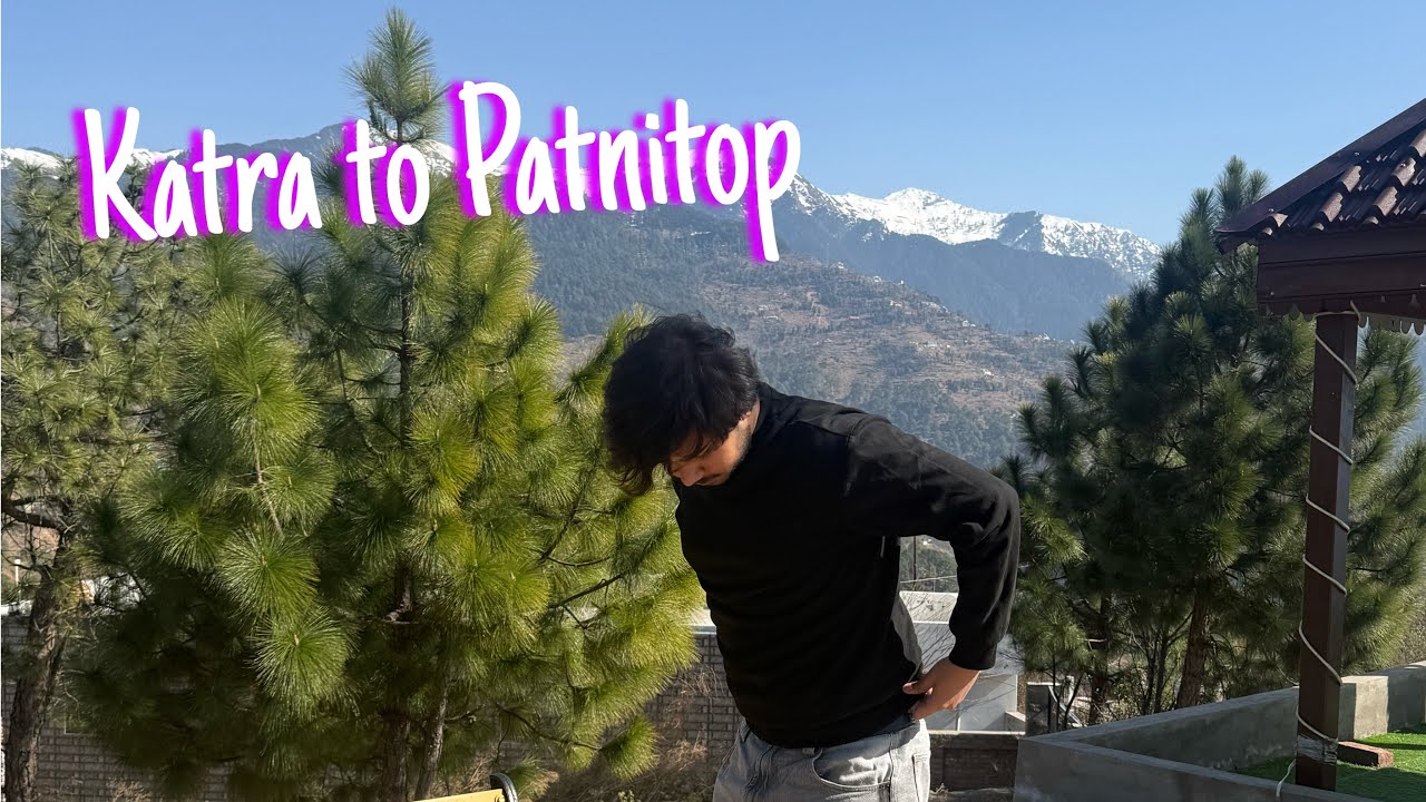 Katra To Patnitop 🏔️🌨️||Patnitop vlog || Vaishnodevi to patnitop in just 2 hours❄️||
