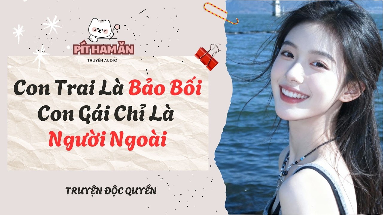 Full audio| Con Trai Là Bảo Bối Con Gái Chỉ Là Người Ngoài #truyenaudio #pithaman #audio