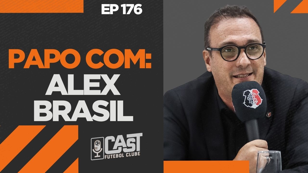 ALEX BRASIL, EXECUTIVO DE FUTEBOL DO SANTA CRUZ I AO VIVO NO CAST FC #176