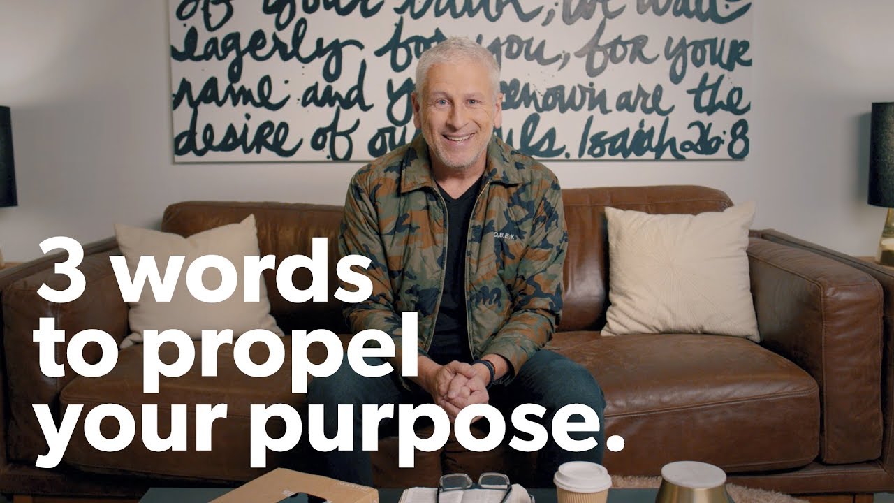 3 Words To Propel Your Purpose - Louie Giglio