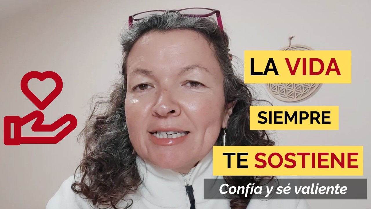 Confía y se valiente, la vida te sostiene siempre