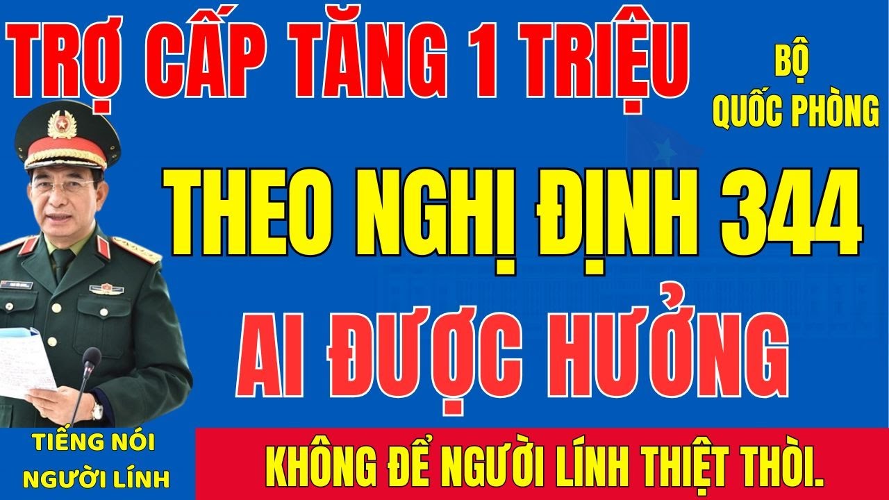 Trợ Cấp Hàng Tháng Tăng Lên 1 Triệu Đồng: Nghị Định 344 Áp Dụng Cho Những Ai?#tintuc #cuuchienbinh
