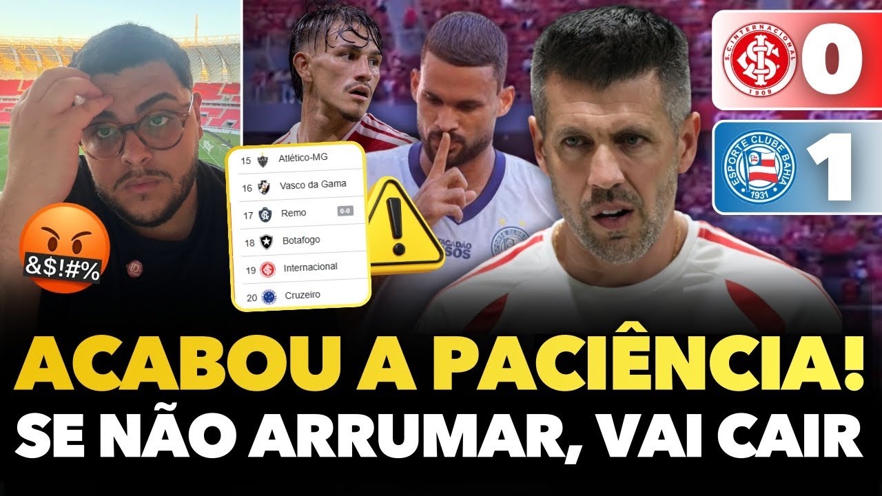 🚨⚠️🤬 INTER 0x1 BAHIA: ACABOU A PACIÊNCIA! INTER PERDE MAIS UMA, AFUNDA NO Z-4, NÃO JOGA NADA E MEDO