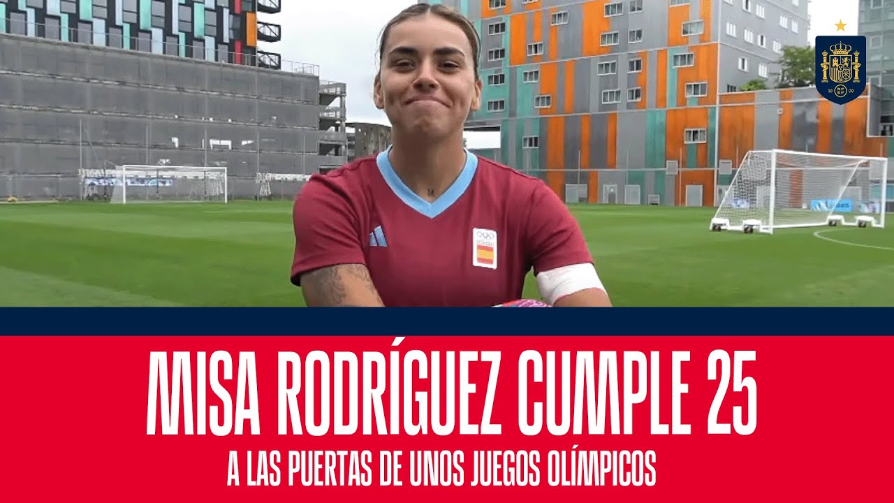 Misa Rodr&iacute;guez cumple 25 a&ntilde;os a las puertas de unos Juegos Ol&iacute;mpicos | 🔴 SEFUTBOL