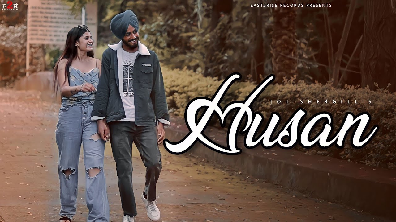 HUSAN | JOT SHERGILL | MANI TASSIMBLI | KHUSHI SHARMA | EAST2RISE RECORDS | NEW PUNJABI SONGS 2022