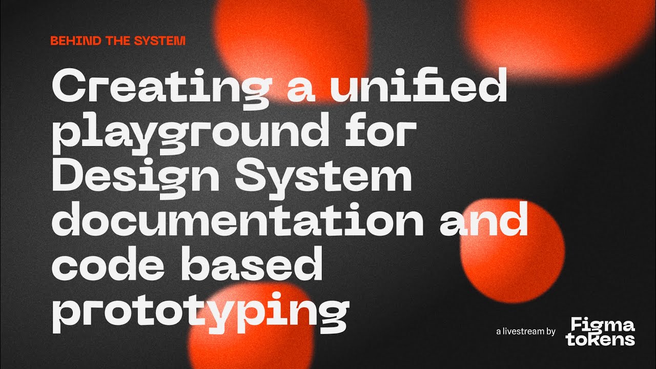 A unified playground for Design System documentation and code based prototyping - Behind the System