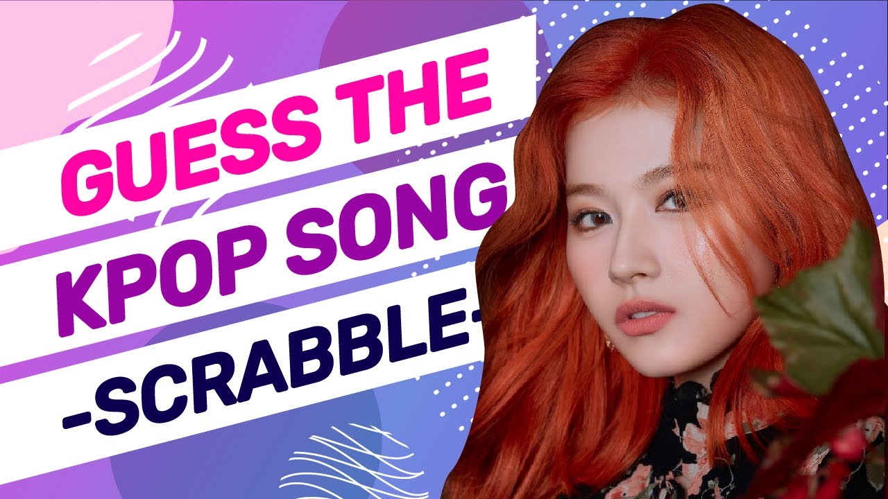 ▐ KPOP GAME ▌► GUESS THE KPOP SONG -SCRABBLE #3◄
