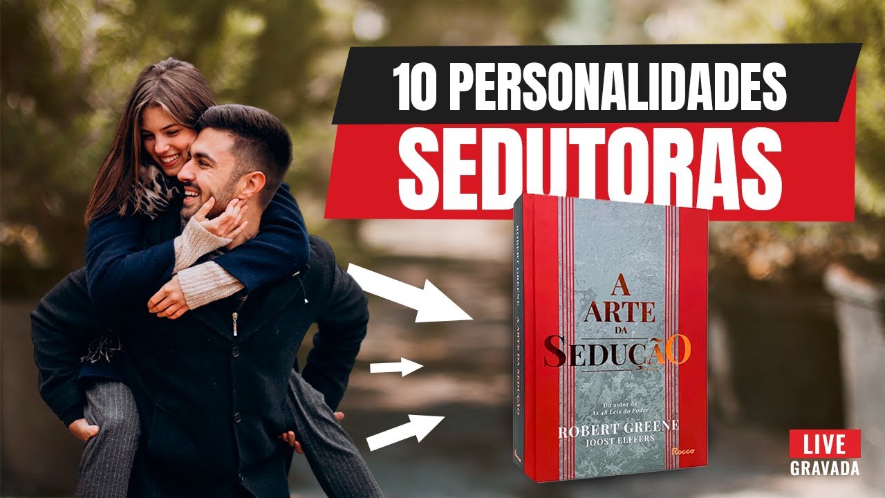 Qual é a sua personalidade sedutora? l 10 personalidades sedutoras - Robert Greene