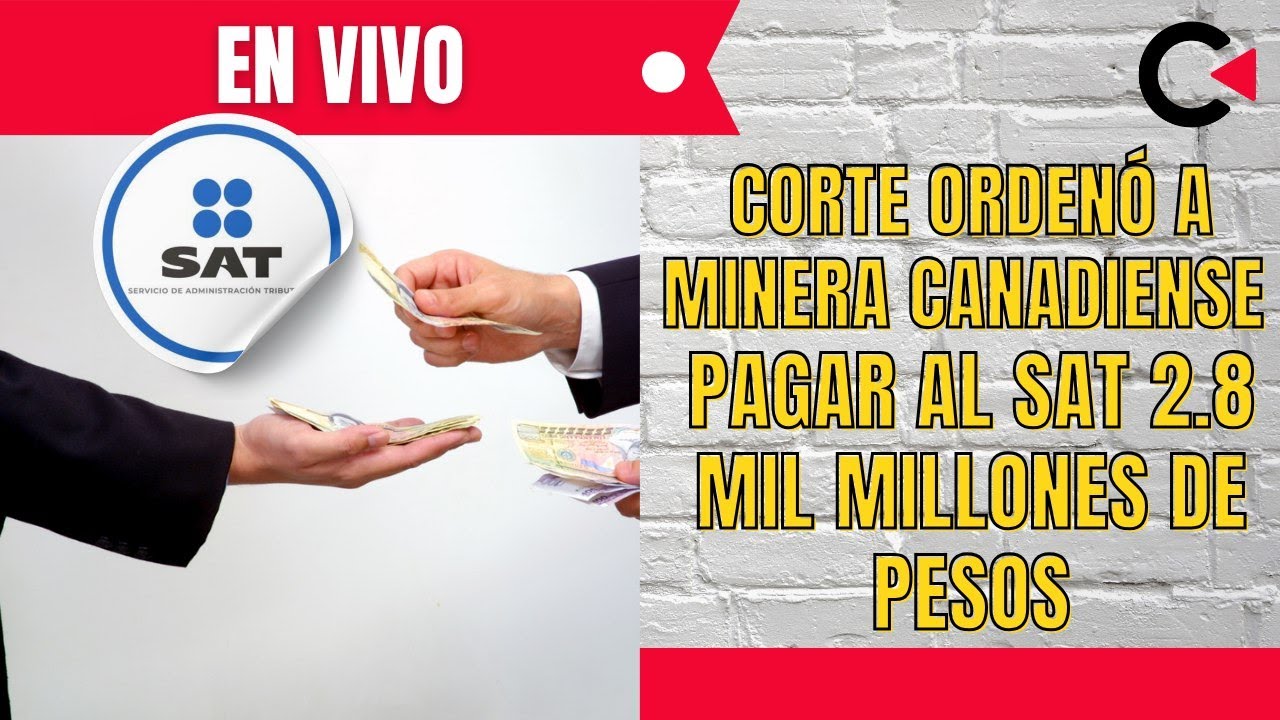 CONTRAL&Iacute;NEA EN VIVO  | Corte orden&oacute; a minera canadiense pagar al SAT 2.8 mil millones de pesos #news