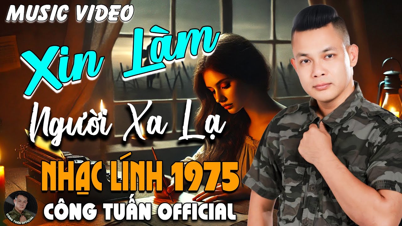 XIN LÀM NGƯỜI XA LẠ - GIỌNG CA ĐỘC LẠ CÔNG TUẤN ➤ LK Nhạc Lính 1975 Tuyển Chọn HAY NHẤT HIỆN NAY