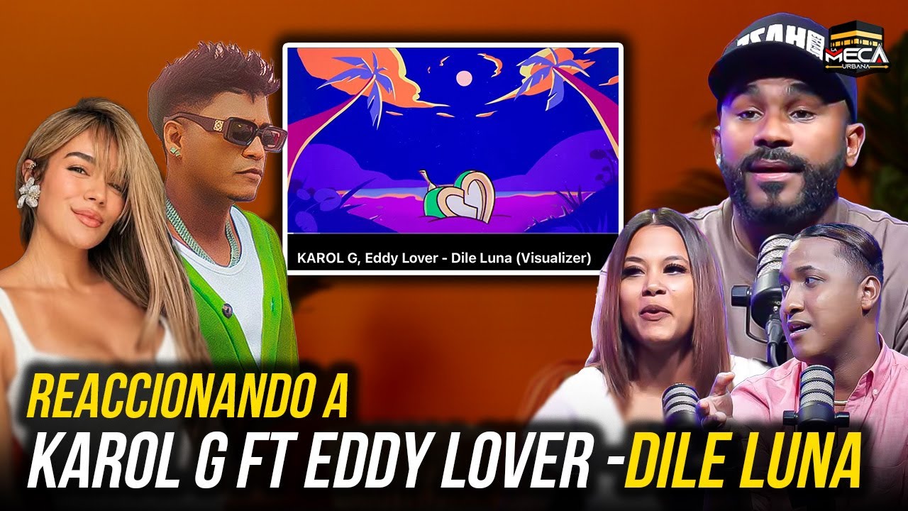 REACCIONANDO A KAROL G, EDDY LOVER - DILE LUNA (LETRA X LETRA)