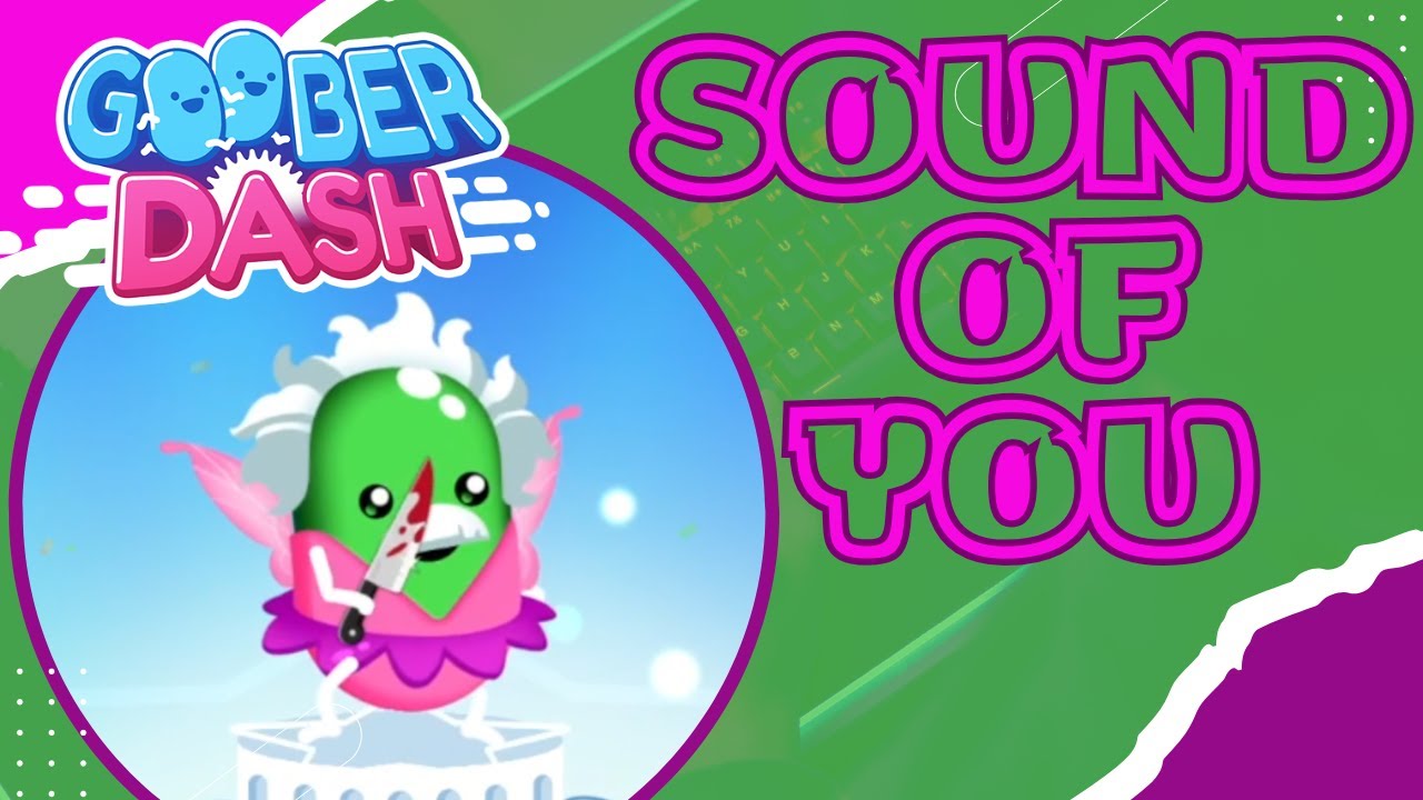 Sound of You - Goober Dash Gameplay