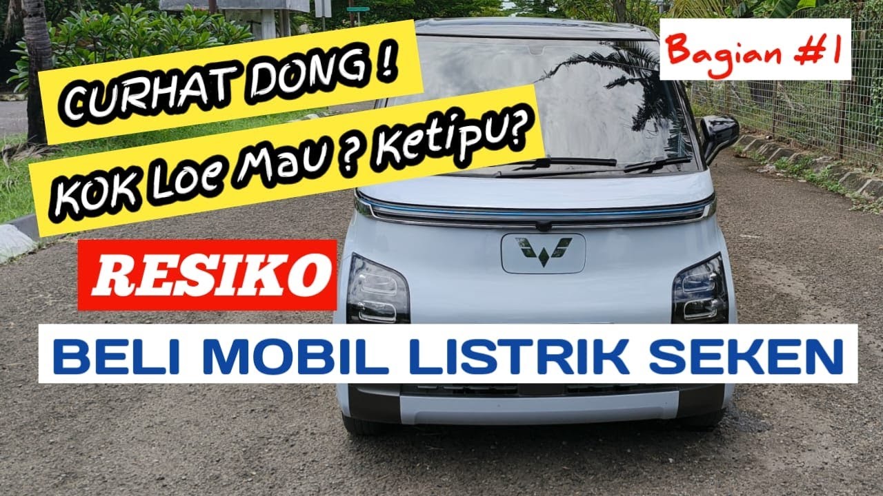 Bagian 1 - NYESEL GAK BELI MOBIL LISTRIK ‼️OWNING EXPERIENCE WULING AIR EV