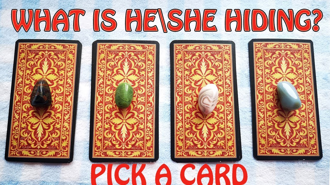 WHAT IS HE\SHE HIDING FROM YOU PICK A CARD