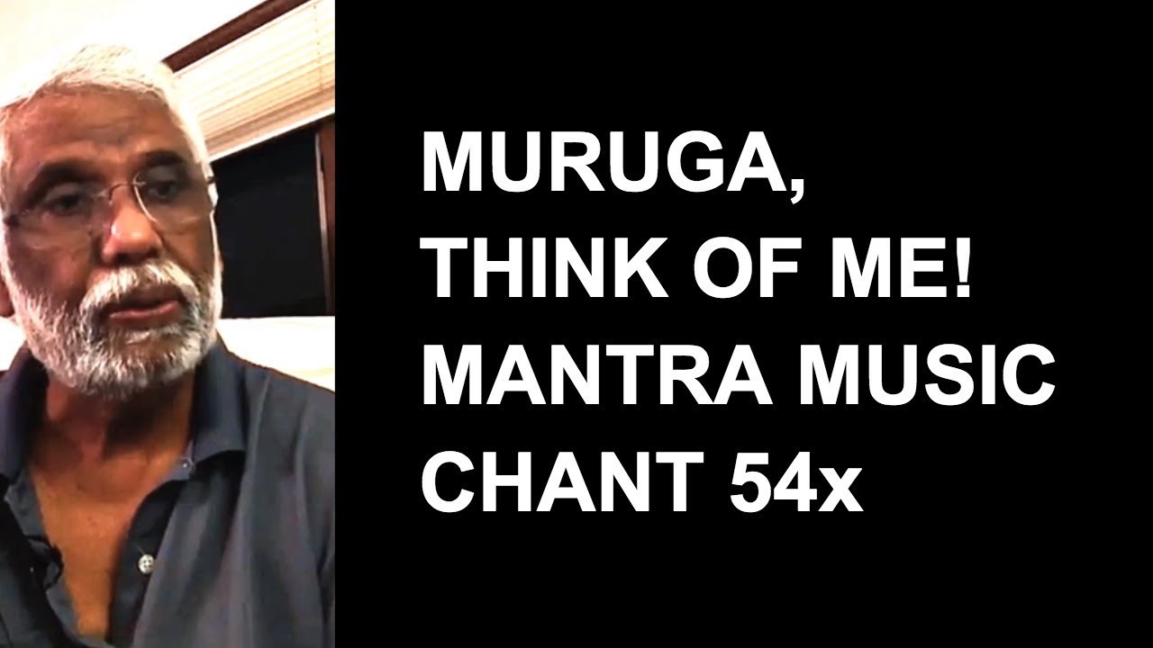 Muruga, Think of Me! Mantra Music Chant 54x