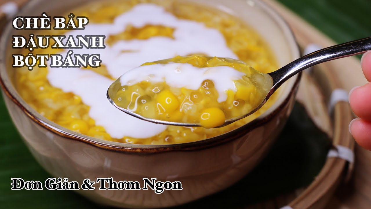 Chè Bắp Đậu Xanh Bột Báng - Rất ĐƠN GIẢN - Chè THƠM MÁT - Thật Ngon